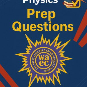 Wassce Physics Prep Questions