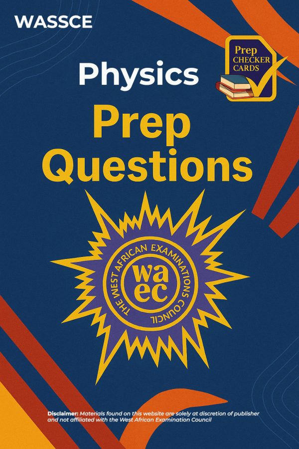 Wassce Physics Prep Questions
